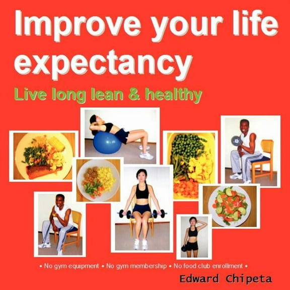 Improve Your Life Expectancy - Live Long Lean and Healthy