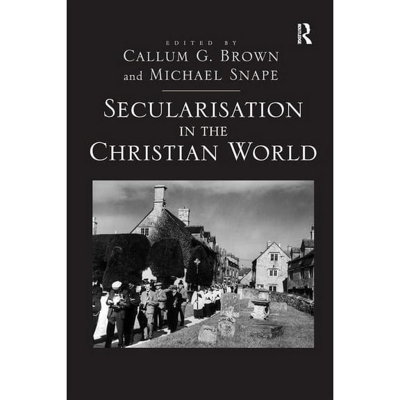 Secularisation in the Christian World, (Hardcover)
