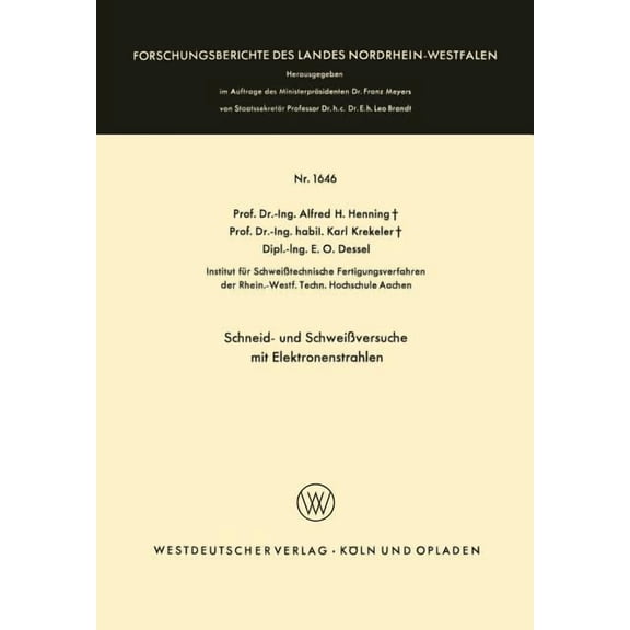 Forschungsberichte Des Landes Nordrhein- Schneid- Und Schweißversuche Mit Elektronenstrahlen, Book 1646, (Paperback)