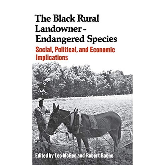 Le Propriétaire Rural Noir: Espèces Endangerées: Implications Sociales, Politiques et Économiques (Contributions aux Études Afro-Américaines et Africaines)