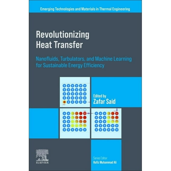 Emerging Technologies and Materials in T Revolutionizing Heat Transfer: Nanofluids, Turbulators, and Machine Learning for Sustainable Energy Efficiency, (Paperback)