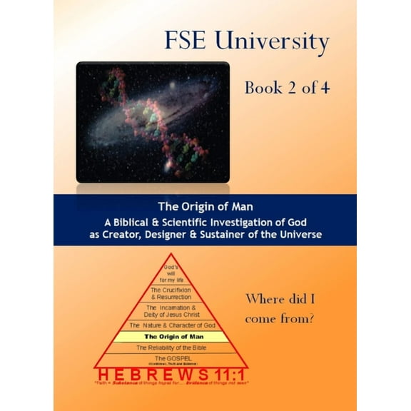Faith, Substance & Evidence The Origin of Man: Volume 2 of 4, Book 2, (Hardcover)