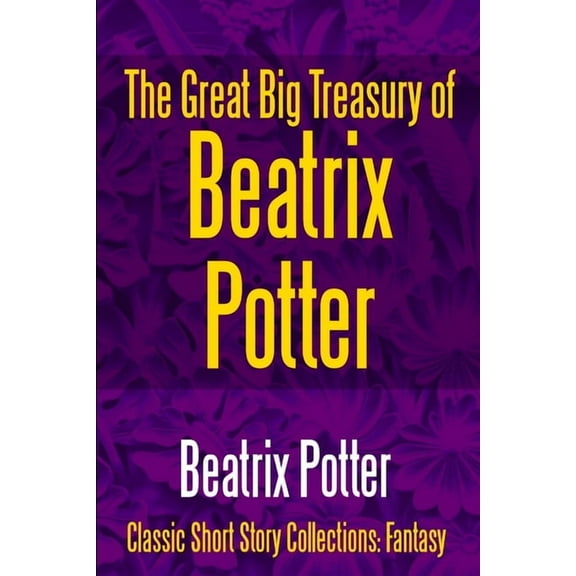 The Great Big Treasury of Beatrix Potter, (Paperback)