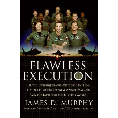 Americans Sneak Peak Flawless Execution : Use the Techniques and Systems of America's Fighter Pilots to Perform at Your Peak and Win the Battles of the Business World ()