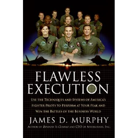 Flawless Execution : Use the Techniques and Systems of America's Fighter Pilots to Perform at Your Peak and Win the Battles of the Business (The Best Fighter Pilots In The World)