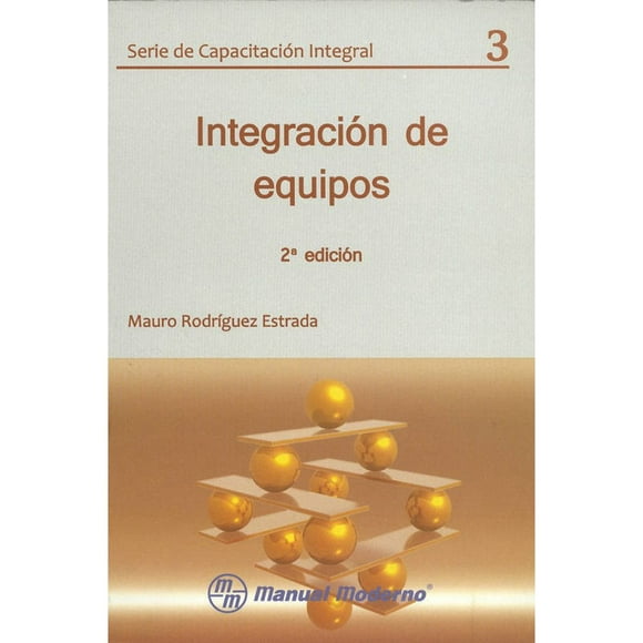 Libro Integracion De Equipos Tapa Blanda, Autor Mauro Rodriguez Estrada, Editorial El Manual Moderno