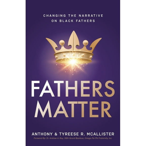 Fathers Matter: Changing the Narrative on Black Fathers, (Paperback)