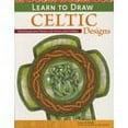 Learn to Draw Celtic Designs: Exercises and Patterns for Artists and ...
