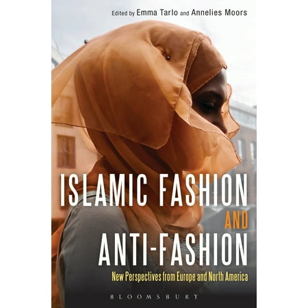 Islamic Fashion and Anti-Fashion: New Perspectives from Europe and North America (Hardcover)
