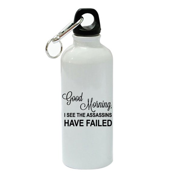 Good Morning, I See Assasins Have Failed White Aluminum Sports 20 oz Water Bottle
