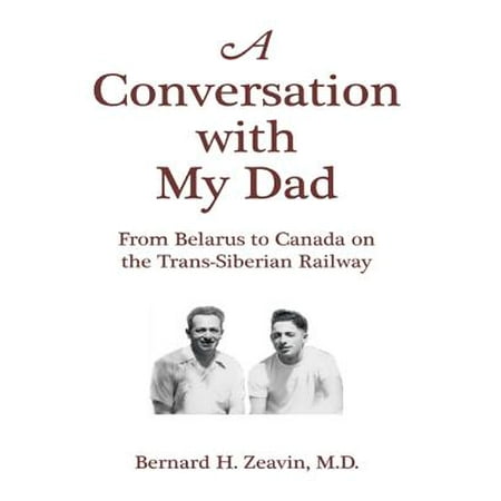 A Conversation With My Dad: From Belarus to Canada On the Trans-Siberian Railway -