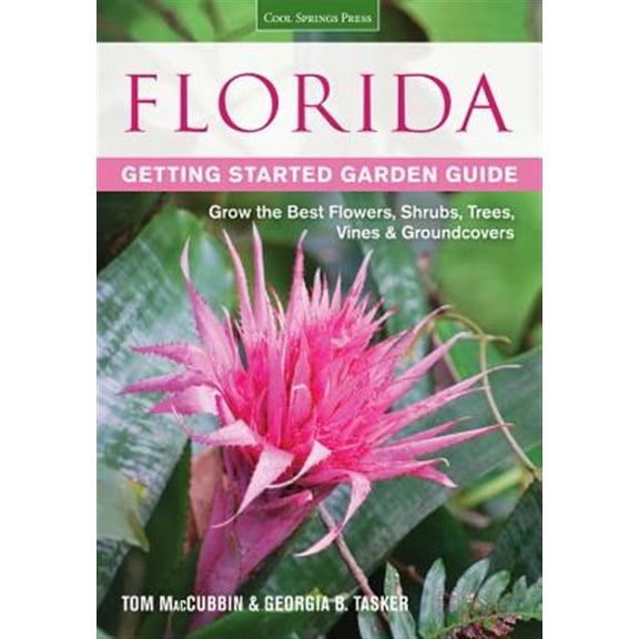 Pre-Owned Florida Getting Started Garden Guide: Grow the Best Flowers, Shrubs, Trees, Vines & Groundcovers (Paperback) 1591865468 9781591865469