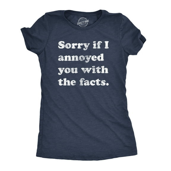 Womens Sorry If I Annoyed You With The Facts T Shirt Funny Know It All Novelty Tee Womens Graphic Tees