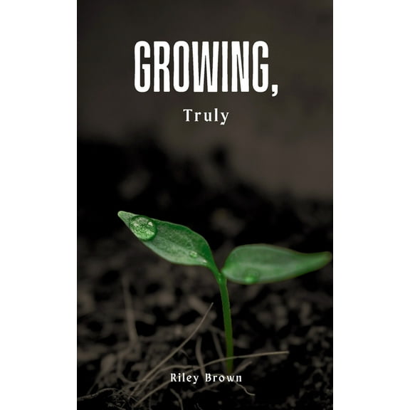 Growing, Truly, (Paperback)