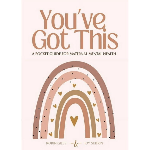 You've Got This - A Pocket Guide to Maternal Mental Health, (Paperback)