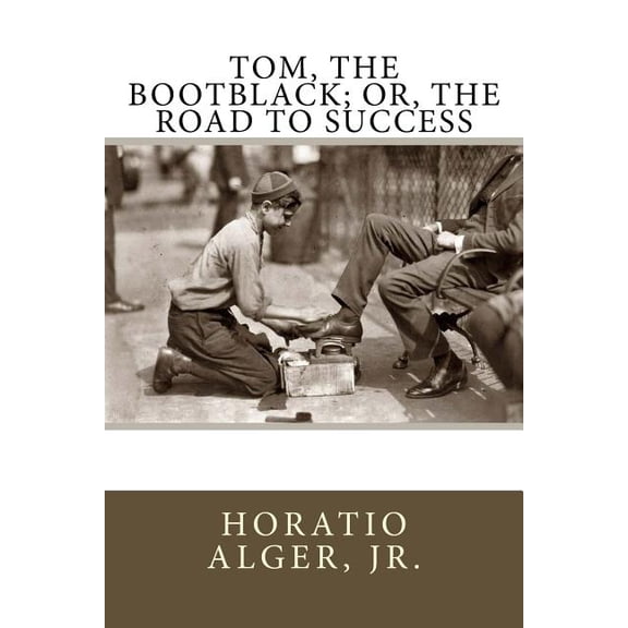Tom, The Bootblack; or, The Road to Success (Paperback)