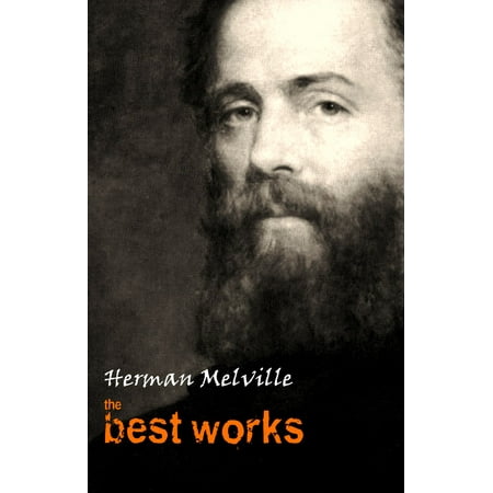Herman Melville: The Best Works - eBook (Best Of Herman Cain)