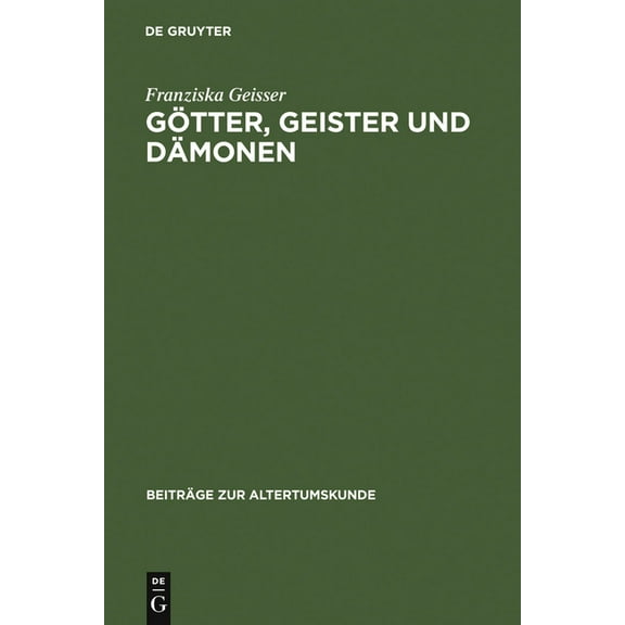 BeitrÃ¤ge Zur Altertumskunde GÃ¶tter, Geister und DÃ¤monen, Book 179, (Hardcover)