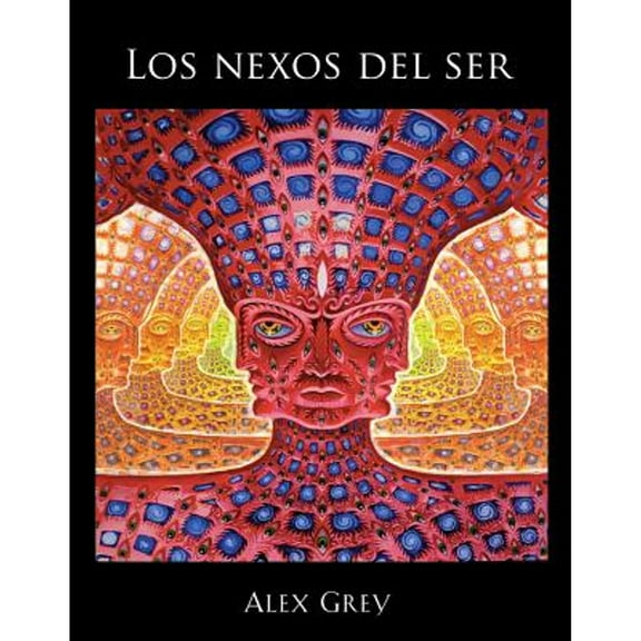 Pre-Owned Los Nexos del Ser (Paperback) by Alex Grey, Allyson Grey