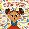 thumbnail image 1 of Are You Eating Candy without Me?, 1 of 1