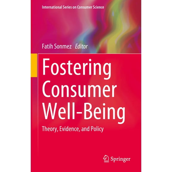 International Consumer Science Fostering Consumer Well-Being: Theory, Evidence, and Policy, (Hardcover)