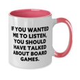 thumbnail image 2 of Love Board Games, If You Wanted Me to Listen, You Should Have Talked About Board, Cute Holiday Two Tone 11oz Mug For Men Women, 2 of 2