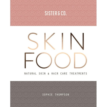 Sister & Co Skin Food : Natural Skin & Hair Care (Best Foods For Your Skin And Hair)