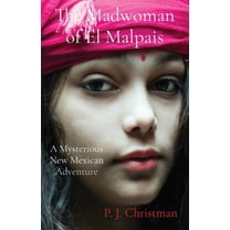 The Madwoman of El Malpais: A Mysterious New Mexican Adventure, (Paperback)