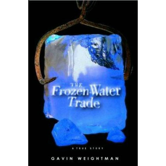 Pre-Owned The Frozen Water Trade: A True Story (Paperback) 0786886404 9780786886401