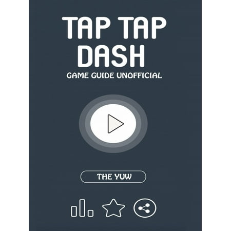 Tap Tap Dash Game Guide Unofficial - eBook (Best Tap Tap Game)