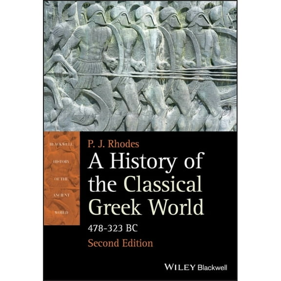 Blackwell History of the Ancient World A History of the Classical Greek World: 478 - 323 BC, Book 11, (Paperback)