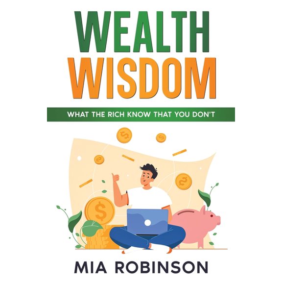 Wealth Wisdom: What the Rich Know That You Don't, (Paperback)