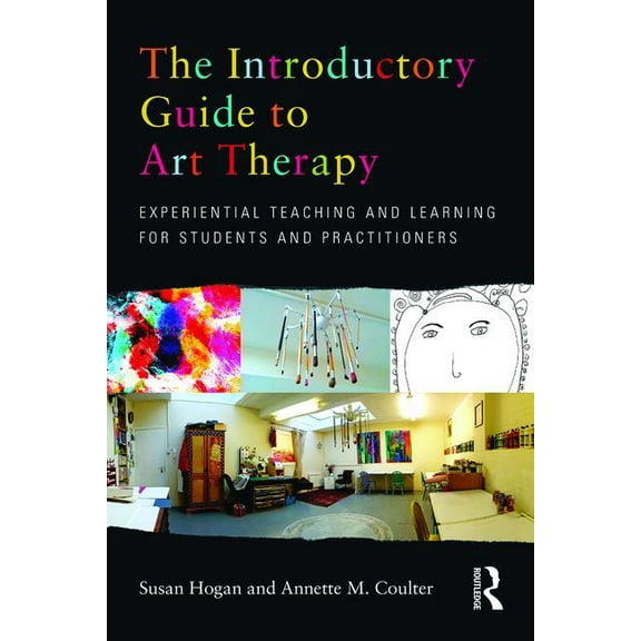 The Introductory Guide to Art Therapy: Experiential teaching and learning for students and practitioners, (Paperback)