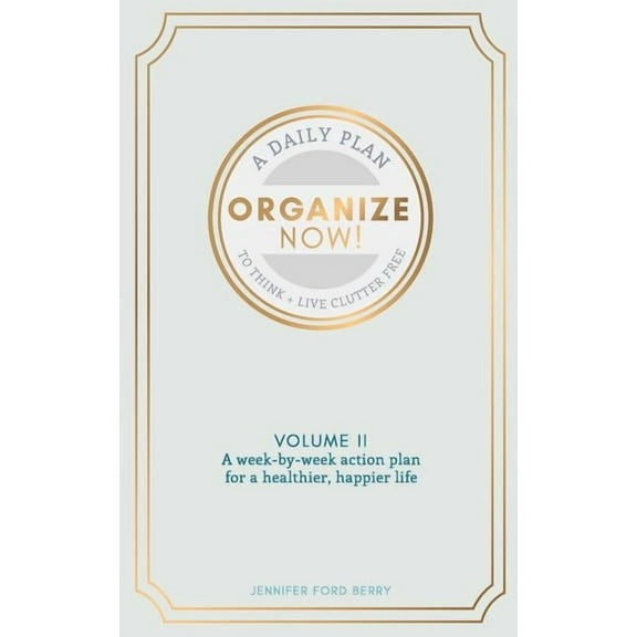 Organize Now! Organize Now: Think and Live Clutter Free, Book 2, (Paperback)