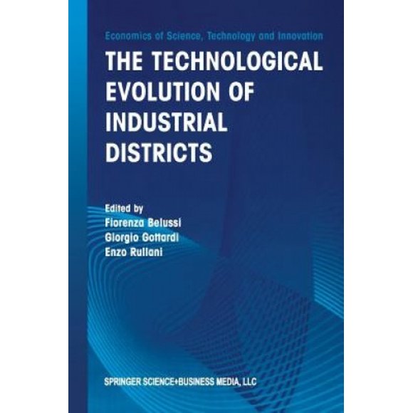 The Technological Evolution of Industrial Districts (Economics of Science, Technology and Innovation)