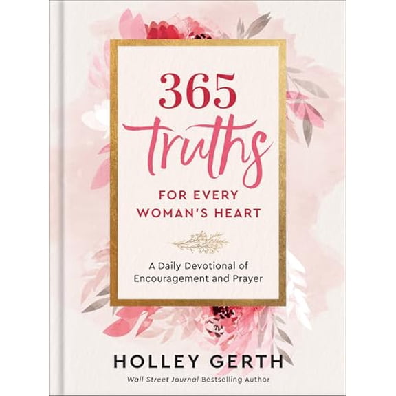 Pre-Owned 365 Truths for Every Woman's Heart: A Daily Devotional of Encouragement and Prayer (Hardcover) 0800738551 9780800738556