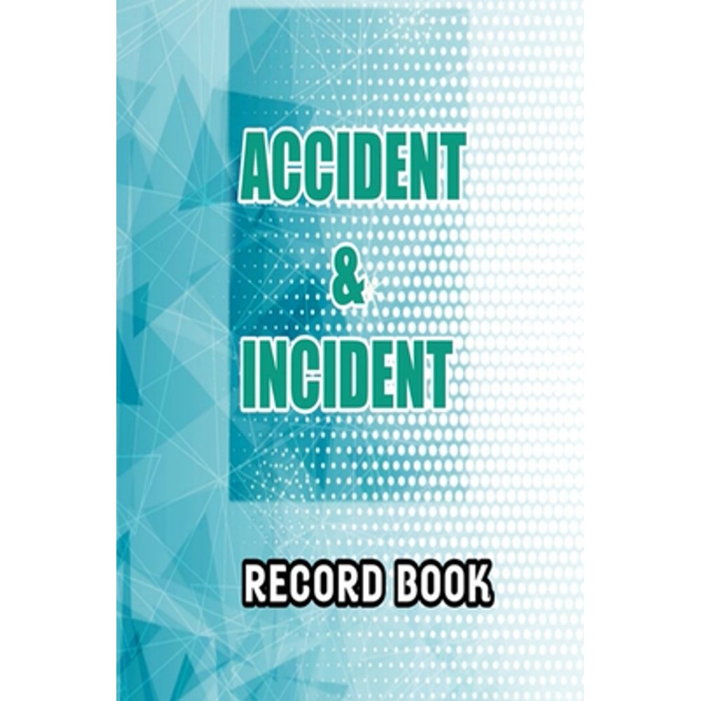 Accident & Incident Record Book Accident & Incident Log Book