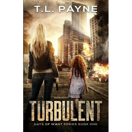 Turbulent : A Post Apocalyptic EMP Survival Thriller (Days of Want Series Book 1)