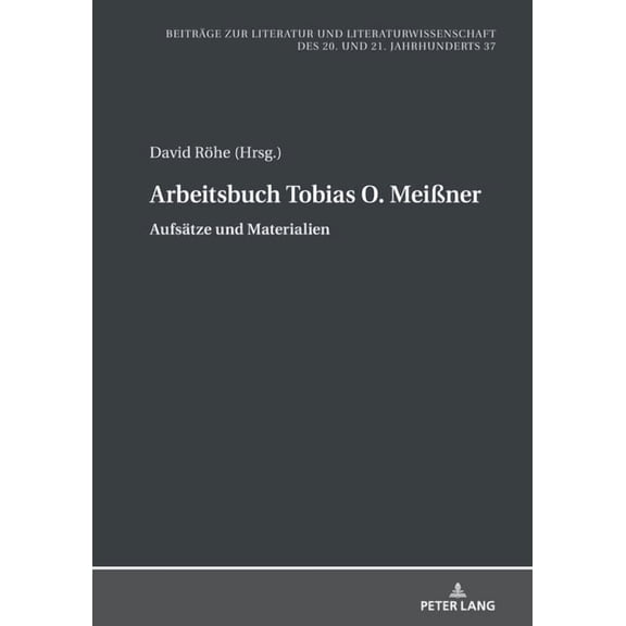 Beiträge Zur Literatur Und Literaturwissenschaft Des 20. Und 21. Jahrhunderts: Arbeitsbuch Tobias O. Meißner: Aufsaetze und Materialien (Hardcover)