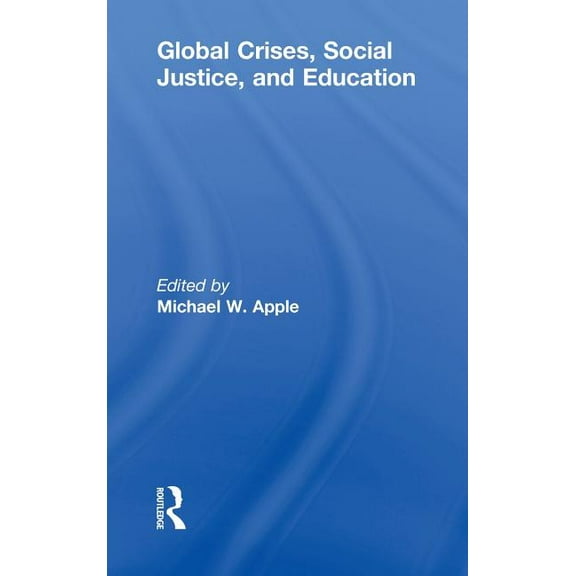 Global Crises, Social Justice, and Education, (Hardcover)