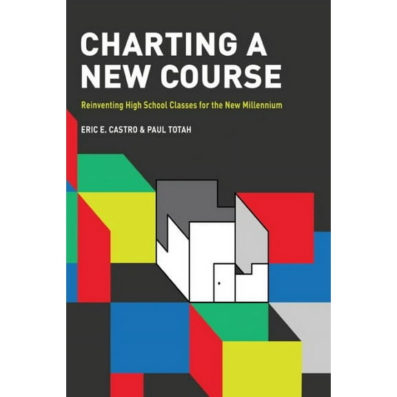 Charting a New Course: Reinventing High School Classes for the New Millennium (Paperback)