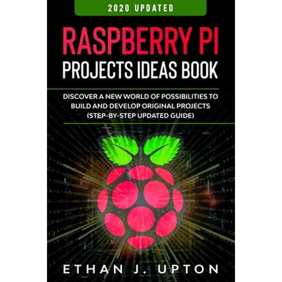 Pre-Owned Raspberry Pi: Project Ideas Book: Discover a New World of Possibilities to Build and Develop Original Projects & Programs (Step-By-S (Paperback) 1671799496 9781671799493