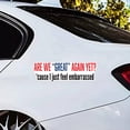 thumbnail image 1 of Are We Great Because I Am Embarrassed Funny Bumper Sticker I Disagree Sticker Conservative Car Patriotic Sticker Decal For Cars Trucks, 1 of 6