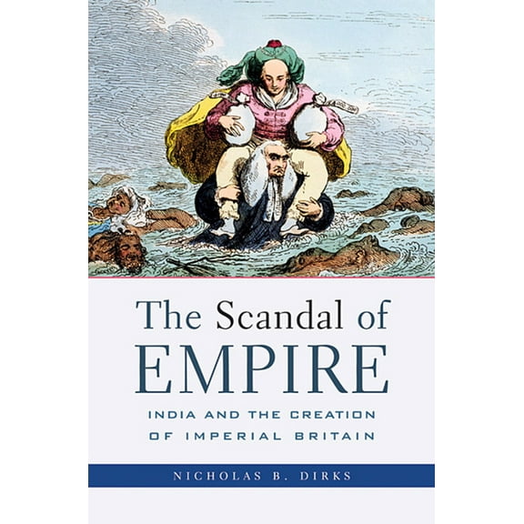 Scandal of Empire: India and the Creation of Imperial Britain (Paperback)