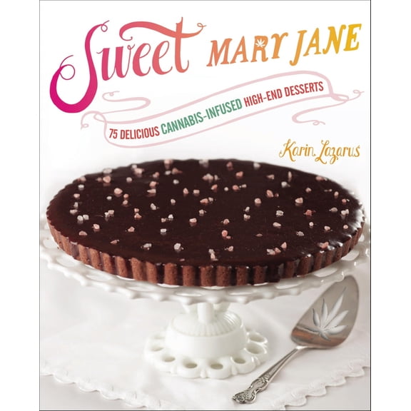 Pre-Owned Sweet Mary Jane : 75 Delicious Cannabis-Infuse High-End Desserts: A Baking Book (Paperback)