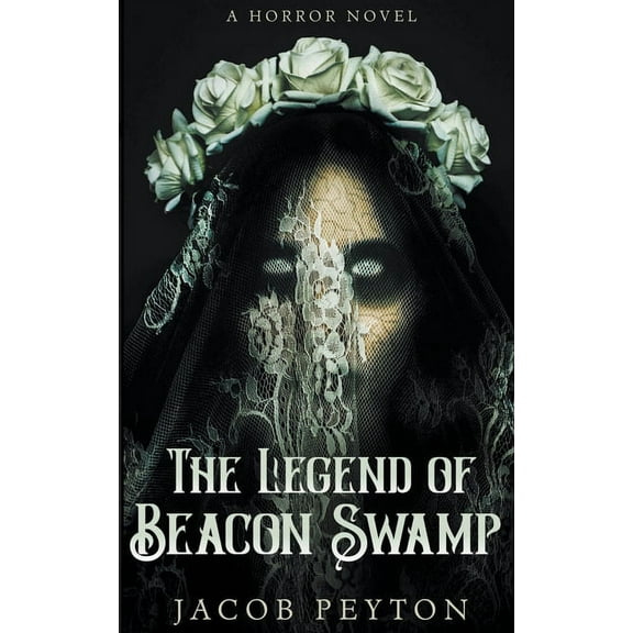The Legend of Beacon Swamp, (Paperback)