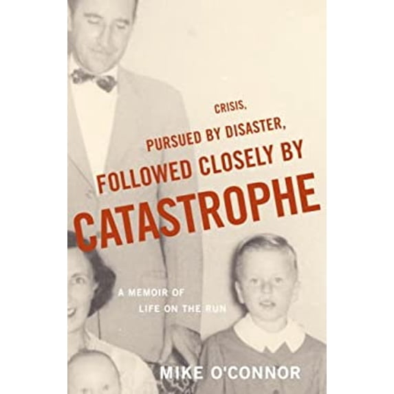 Pre-Owned Crisis, Pursued by Disaster, Followed Closely by Catastrophe: A Memoir of Life on the Run, 9780375504792, 0375504796, Hardcover, 1 edition