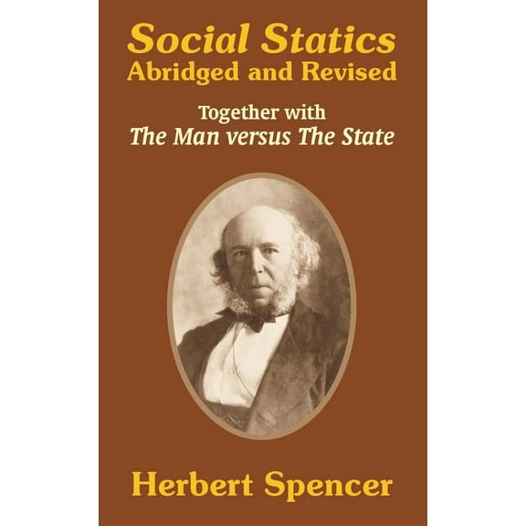 Social Statics: Abridged and Revised and The Man versus The State (Paperback)