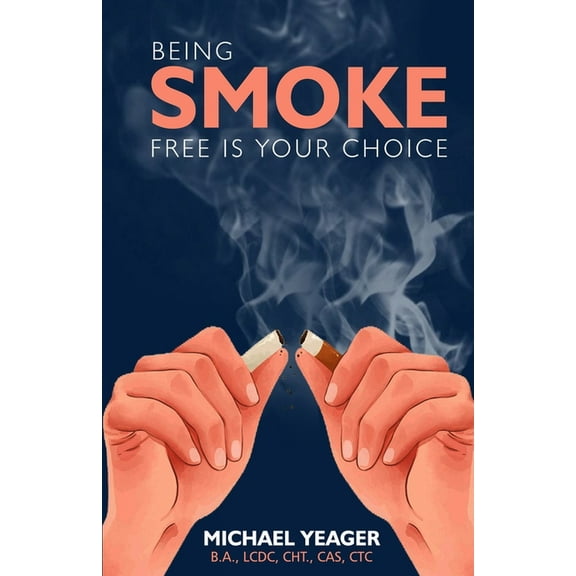 Being Smoke Free Is Your Choice (Paperback)