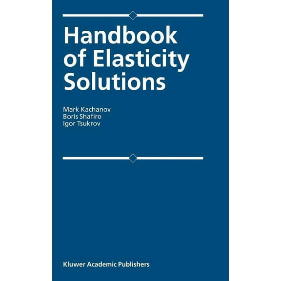 Handbook of Elasticity Solutions, (Hardcover)